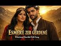 Esmerê Zer Gerdenê Beautiful Kurdish Love Song Kurdish Folk Music Esmerê Zer Gerdenê Beautiful Kurdish Love Song Kurdish Folk Music