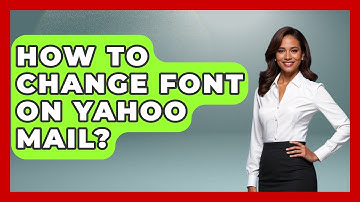 How To Change Font On Yahoo Mail? - TheEmailToolbox.com