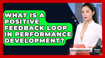 What Is A Positive Feedback Loop In Performance Development? - Modern Manager Toolbox