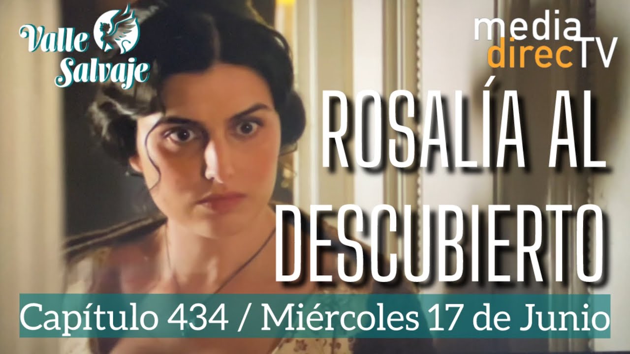 Valle Salvaje: Rosalía queda al descubierto en el capítulo 434