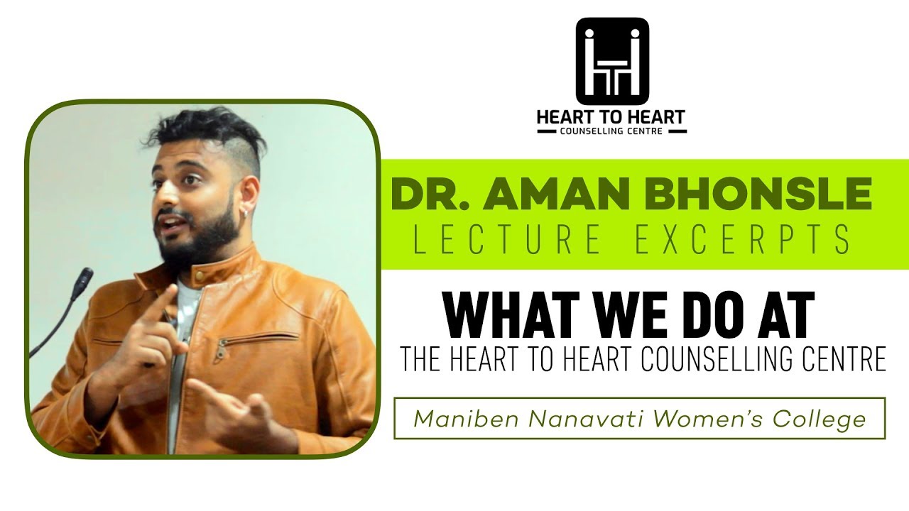 What do we do at the Heart to Heart Counselling Centre - Dr. Aman Bhonsle | Maniben Nanvati College