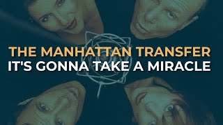 Video thumbnail of "The Manhattan Transfer - It's Gonna Take A Miracle (Official Audio)"
