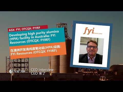 Developing high purity alumina (HPA) facility in Australia: FYI Resources(OTCQX:FYIRF) 在澳洲开发高纯度氧化铝设施
