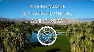 Rancho Mirage City Council Meeting, April 16, 2026