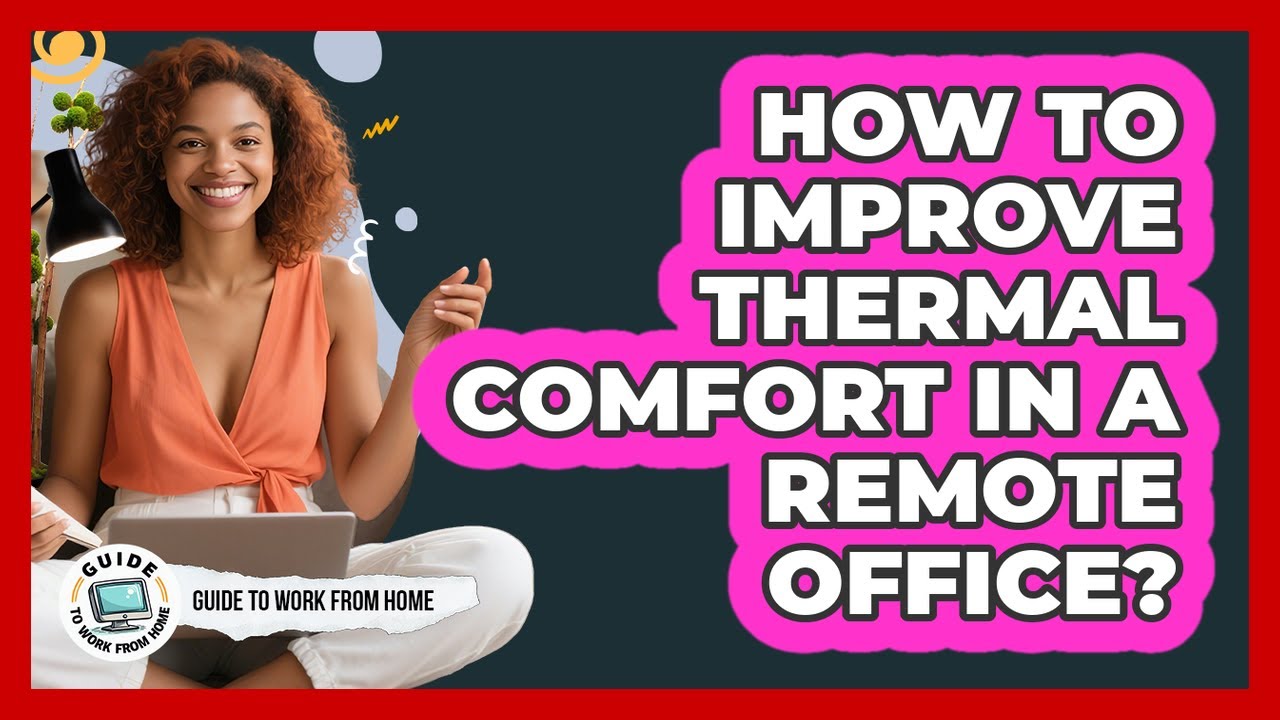How to Improve Thermal Comfort in a Remote Office? - YouTube