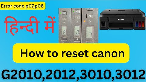 How to Reset Canon G2010, G2012, G3010, G3012 Error Code P07/P08 | Easy Step-by-Step Fix!