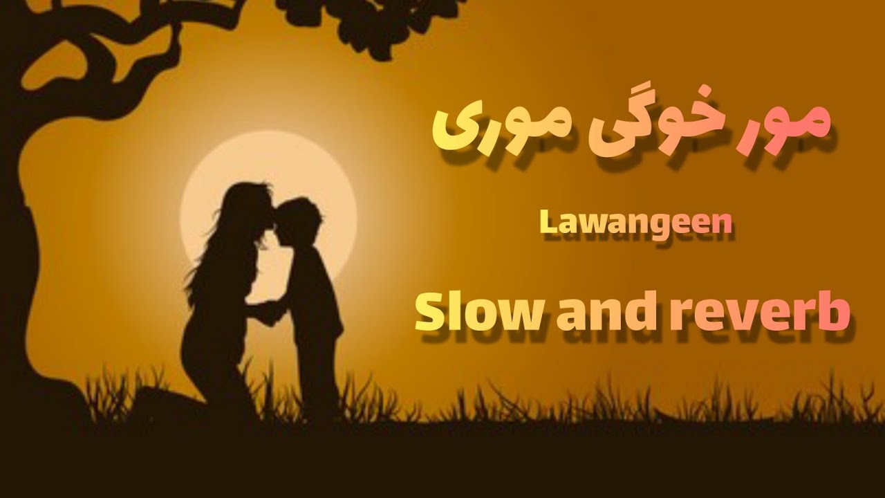 Mor Khwaghe Mori  Pashto beautiful nazm  slow and reverb  hamayun khan  lawangeen