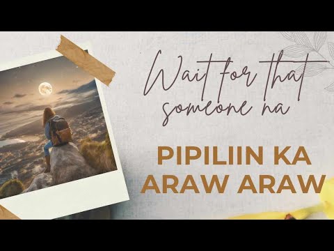 Wait for that someone na PIPILIIN KA ARAW ARAW || HUGOT SONG || Broken Heart