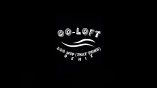 OO-Loft -Doo Wop (That thing ) Lauryn Hill Remix