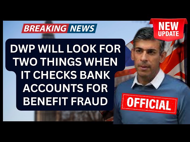 DWP will look for two things when it checks bank accounts for benefit fraud class=