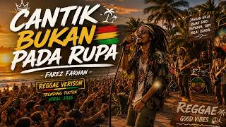 CANTIK BUKAN PADA RUPA [FAREZ FARHAN]🔥REGGAE VERSION - TRENDING TIKTOK VIRAL 2026