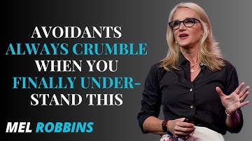 Avoidants Always Crumble When You Finally Understand This | MEL ROBBINS MOTIVATION SPEECH