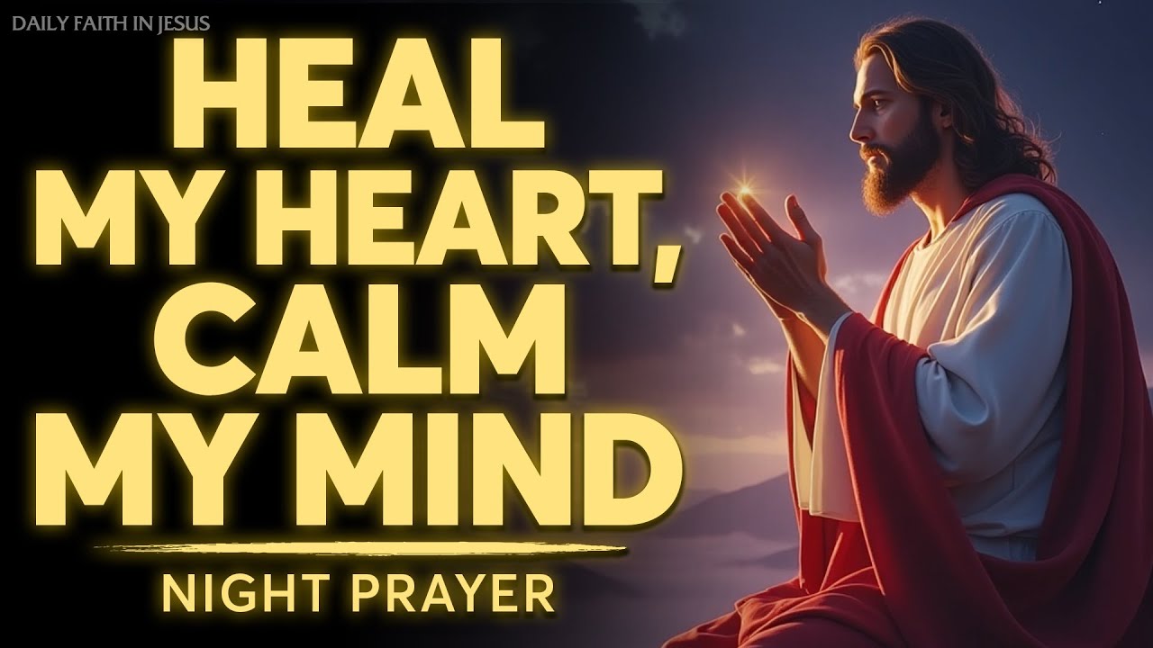 Heal My Heart, Calm My Mind, Guide My Dreams | Night Prayer Before Sleep | Bedtime Prayer