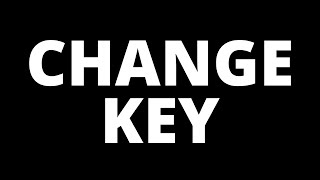 How To Change Key : The Ultimate Guide