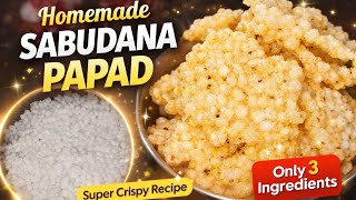 Market Se Bhi Achhe & Crispy Sabudana Papad Ab Ghar Pe Banaye Aasani Se|