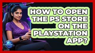 How To Open The PS Store On The PlayStation App? screenshot 5