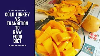 Let's talk about cold turkey vs transition to a raw food diet. there
are things be considered such as if you following plant based diet
already or i...