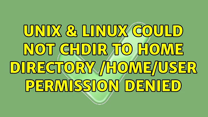 Unix & Linux: Could not chdir to home directory /home/user: Permission denied