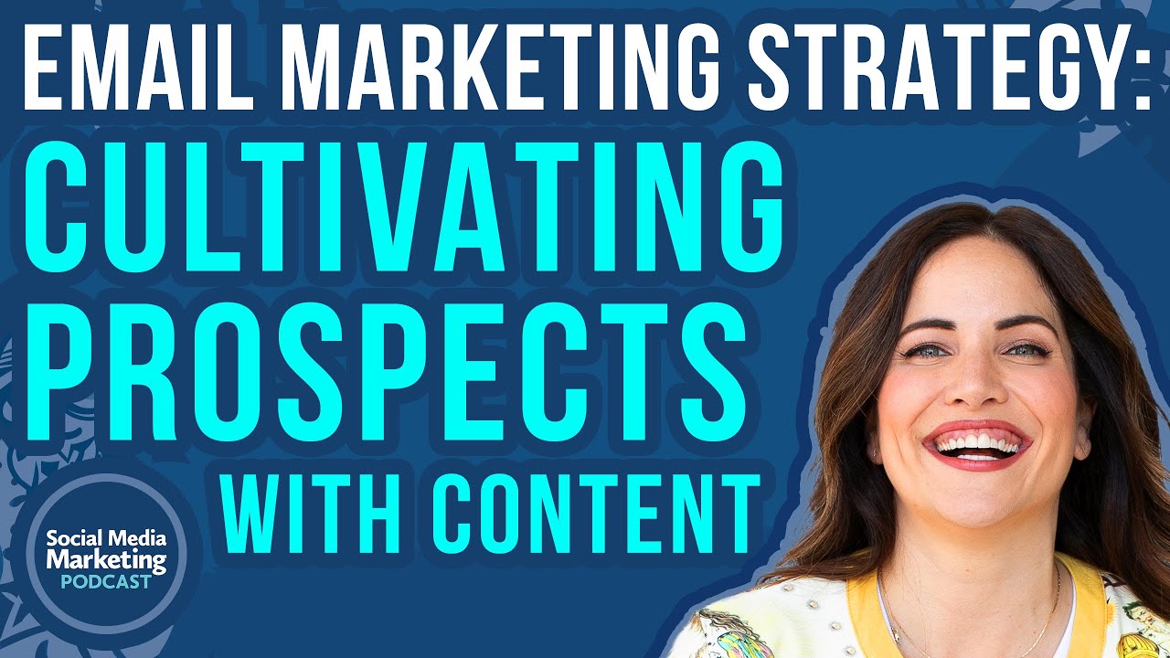 Email Marketing Strategy: Cultivating Prospects With Content Email Marketing Strategy: Cultivating Prospects With Content