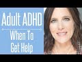 Adult ADHD: When to Get Help