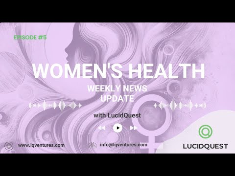 Women Health Update by LucidQuest Episode 5