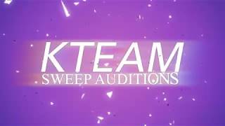 KTeam♔ 2018 Sweep Auditions