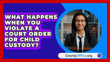 What Happens When You Violate A Court Order For Child Custody? - CountyOffice.org