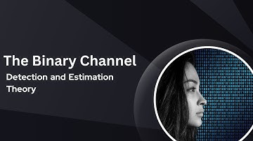 1.1 The Binary Channel | Detection and Estimation Theory