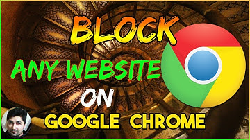 How to Block Websites on Google Chrome | Easy Tutorials