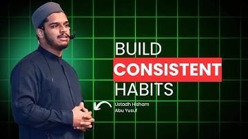 How To Build Habits and Stay Consistent – Like The Prophet ﷺ | Ustadh Hisham Abu Yusuf