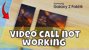 How to solve Video call not working Samsung Galaxy Z Fold 6 (Fixed)