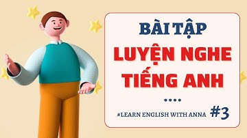 Bài tập luyện nghe Tiếng Anh #3 / Listening English Lesson