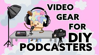 Video Equipment We Recommend For DIY Podcasters