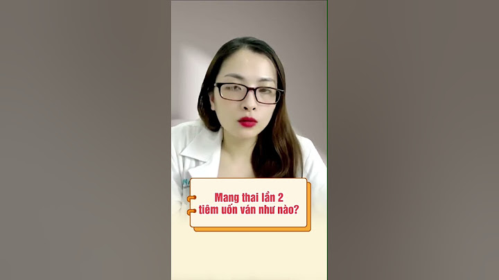 Mang thai lần đầu tiêm uốn ván khi nào