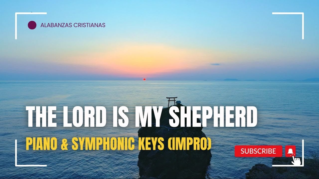 Salmo 23: “The Lord Is My Shepherd” (Koschat • arr. Wilberg) — Piano & Symphonic Keys (Impro)