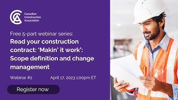Webinar 2 Read your construction contract: “Makin’ It Work: Scope and change management"