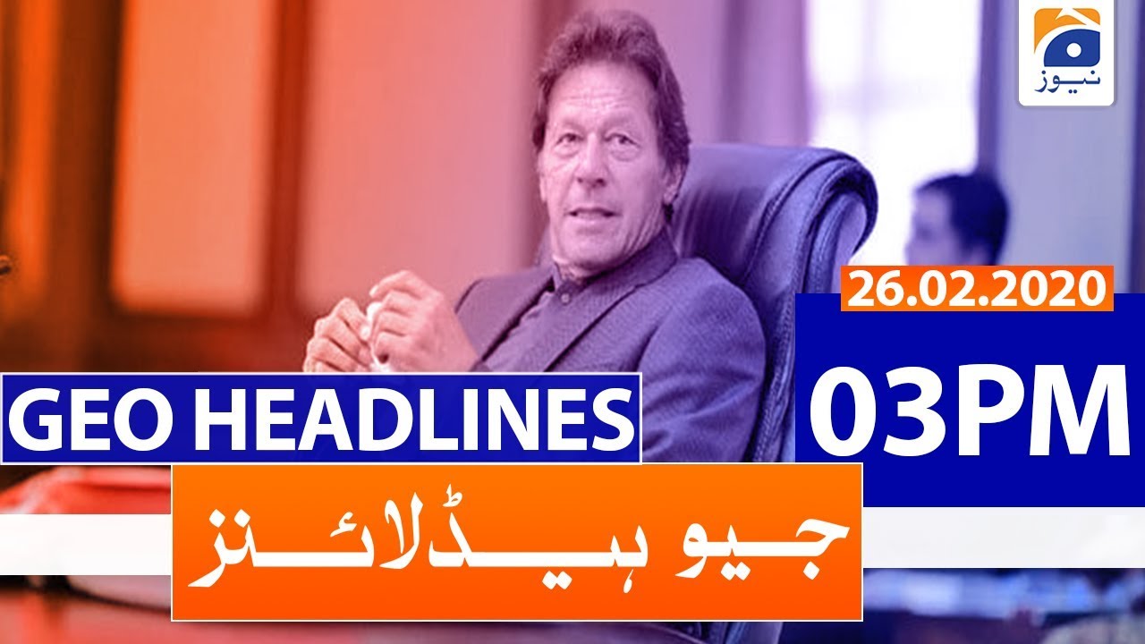 Geo Headlines 03 PM | 26th February 2020