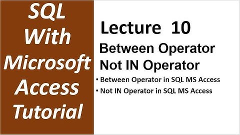 SQL with Microsoft Access 2016 | BETWEEN IN and NOT IN Operator SQL MS Access - 10