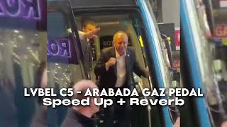 Lvbel c5 - ARABADA GAZ PEDAL (Speed up + reverb) Resimi