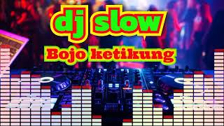 Dj Bojo Ketikung Slow Bass