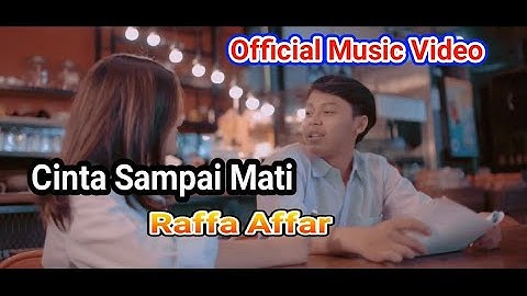 Cinta Sampai Mati - Raffa Affar ( Official Music Video )
