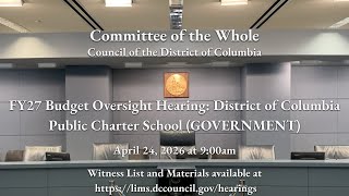 FY27 Budget Oversight Hearing: District of Columbia Public Charter School (GOVERNMENT)