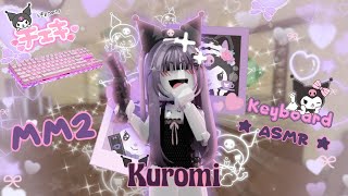 ˗ˏˋ ꒰ MM2 but it's Keyboard ASMR as Kuromi.ᐟ ꒱ ˎˊ˗  [Roblox Murder Mystery 2]