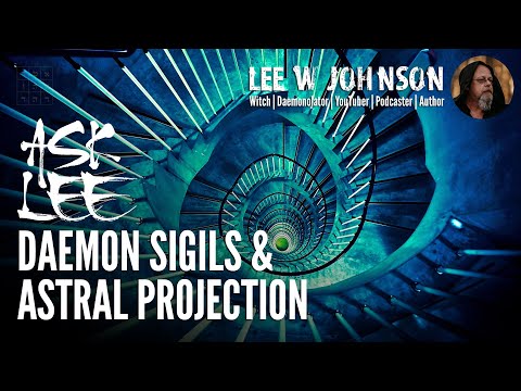 Ask Lee - Demon Sigils & Astral Projection