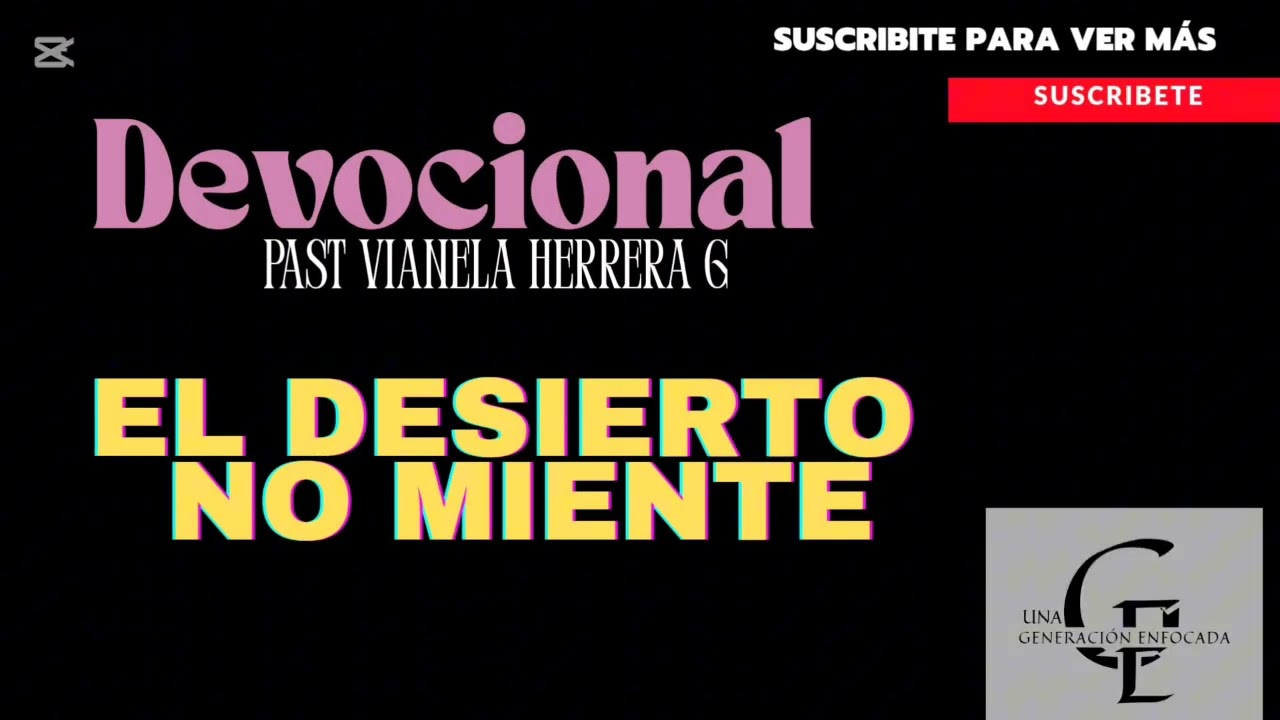 EL DESIERTO NO MIENTE/ Devocional/ Pastora Vianela Herrera De González