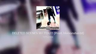 Deleted Scenes W You Prod. Bbmonsterdd
