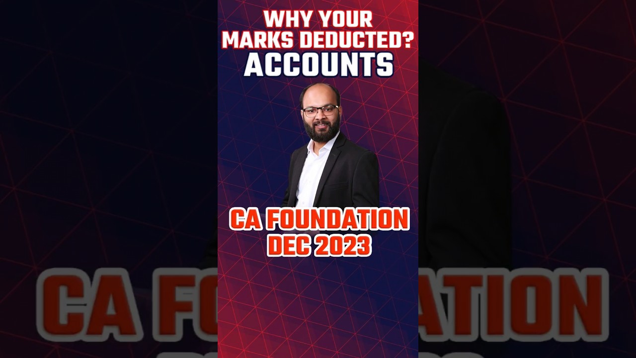 Why Your Marks Deducted in Accounts? CA Foundation Dec 2023 