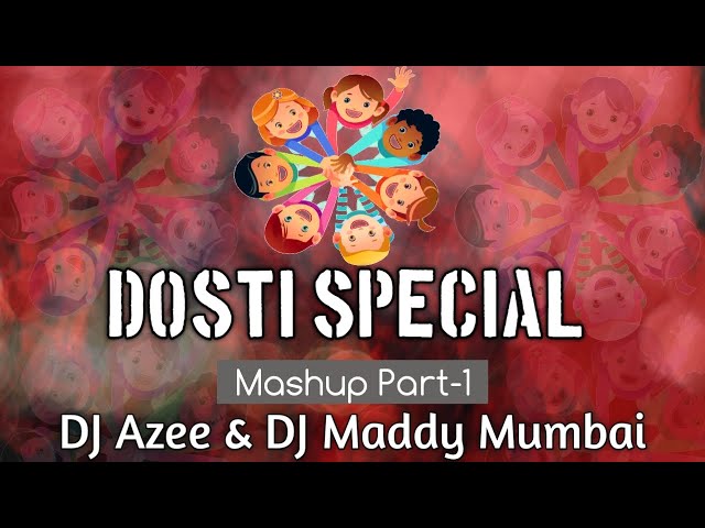 Dosti Spl Mashup -Part 1- DJ Maddy Mumbai & DJ Azee Ft. Jayesh Bandal class=