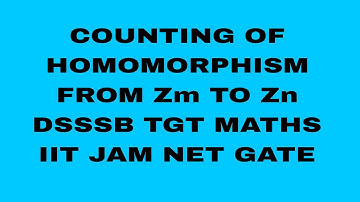 Counting of Homomorphism from Zm to Zn DSSSB tgt maths net gate iit jam