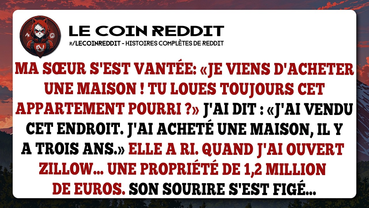 Ma sœur s'est vantée: « Je viens d'acheter une maison ! Tu loues toujours cet appartement pourri ? »